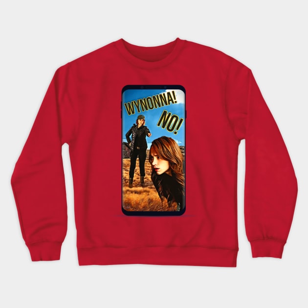 Wynonna, No! - Wynonna Earp Crewneck Sweatshirt by SurfinAly Design 